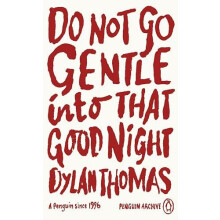 Do Not Go Gentle Into That Good Night by Dylan Thomas Paperback Book