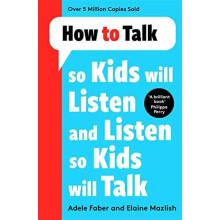 How to Talk so Kids Will Listen and Listen so Kids Will Talk by Adele