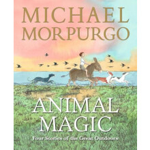 Animal Magic Four Stories of the Great Outdoors by Sir Michael Morpurg