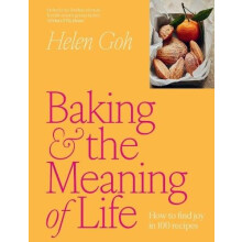 Baking and the Meaning of Life How to find joy in 100 recipes by Helen