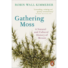 Gathering Moss A Natural and Cultural History of Mosses by Robin Wall