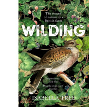 Wilding The Return of Nature to a British Farm by Isabella Tree Paperb