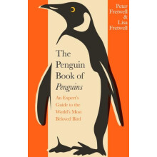 The Penguin Book of Penguins An Experts Guide to the Worlds Most Belov