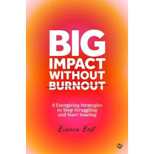Big Impact Without Burnout by Bianca Best Hardcover Book