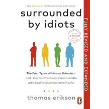 Surrounded by Idiots The Four Types of Human Behaviour and How to Effe