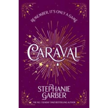 Caraval Enter the magical and mesmerising world of Caraval with the fi