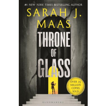 Throne of Glass From the 1 Sunday Times bestselling author of A Court