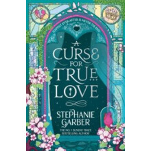 A Curse for True Love The third book in the beloved fairytale sensatio