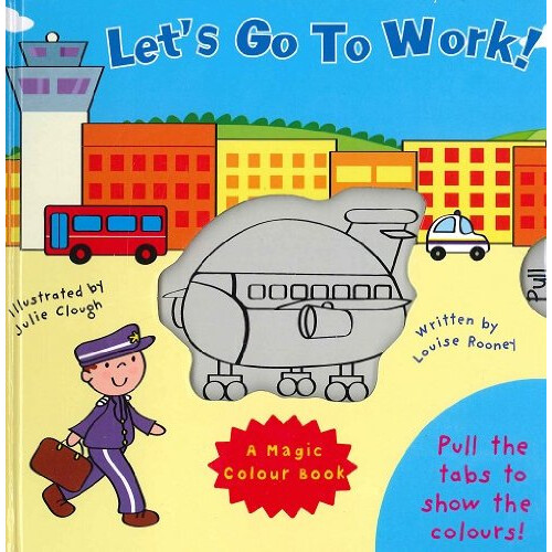 Let's Get To Work! (A Magic Colour Book)