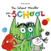 The Colour Monster Goes to School: Perfect book to tackle school nerves