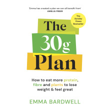 The 30g Plan: How to eat more protein, plants and fibre to lose weight and feel great - The Sunday Times bestseller