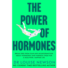 The Power of Hormones: Break free from fear and misinformation about hormones and harness them for a healthier, happier life