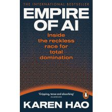 Empire of AI: Inside the reckless race for total domination