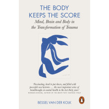 The Body Keeps the Score: Brain, Mind, and Body in the Healing of Trauma