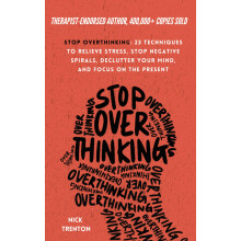 Stop Overthinking: 23 Techniques to Relieve Stress, Stop Negative Spirals, Declutter Your Mind, and Focus on the Present (The Path