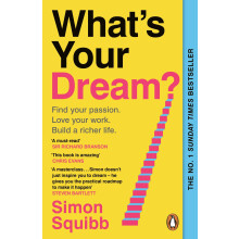 What's Your Dream?: The #1 Sunday Times Bestselling Business Book to Help Find Your Passion, Love Your Work and Build a Richer Lif