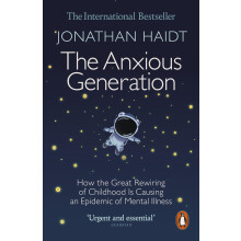 The Anxious Generation: How the Great Rewiring of Childhood Is Causing an Epidemic of Mental Illness