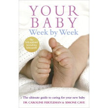 Your Baby Week By Week: The bestselling guide for new parents on caring for your new baby