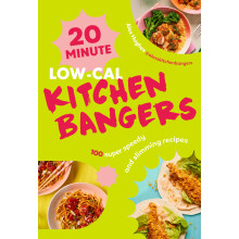 20-Minute Low-Cal Kitchen Bangers: Brand-new weight loss cookbook from bestselling author - 100 super speedy and slimming recipes
