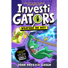 InvestiGators: Weather or Not: The latest laugh-out-loud Comic Book Adventure in the bestselling series!