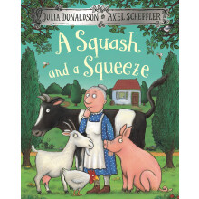 A Squash and a Squeeze: A funny rhyming story about farm animals from the creators of The Gruffalo