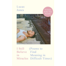 I Still Believe in Miracles: The Instant Sunday Times Bestseller – Poems to Find Meaning in Difficult Times