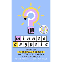 Minute Cryptic: THE INSTANT SUNDAY TIMES BESTSELLER: Over 160 Wordplay Puzzles to Decipher, Unlock and Untangle