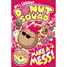 Donut Squad: Make a Mess! (a Phoenix Comic Book): the laugh-out-loud Sunday Times bestseller!