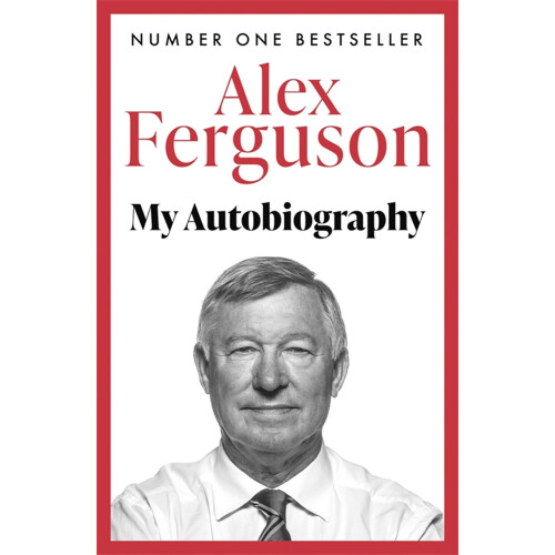 ALEX FERGUSON: My Autobiography: The sensational million copy