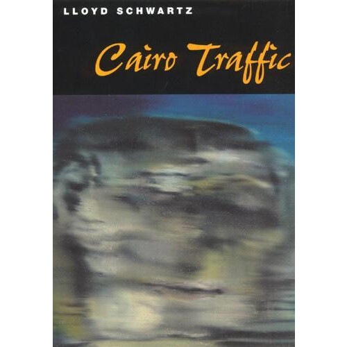Cairo Traffic by Lloyd Schwartz Hardcover Book
