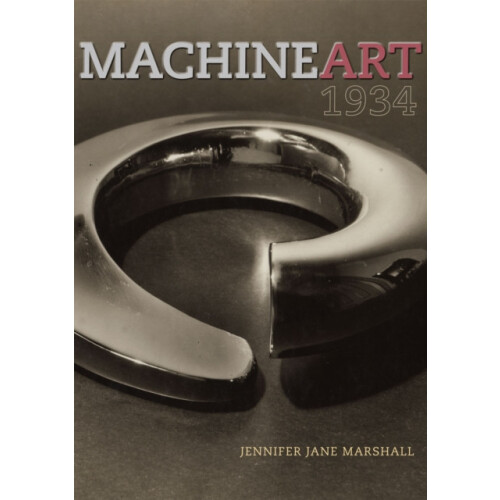 Machine Art 1934 by Jennifer Jane Marshall Hardcover Book