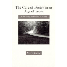 Cure of Poetry in an Age of Prose by Mary Kinzie Hardcover Book