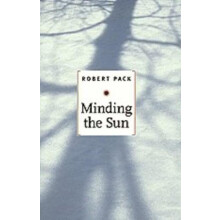 Minding the Sun by Robert Pack Hardcover Book