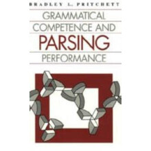 Grammatical Competence and Parsing Performance by Bradley L. Pritchett