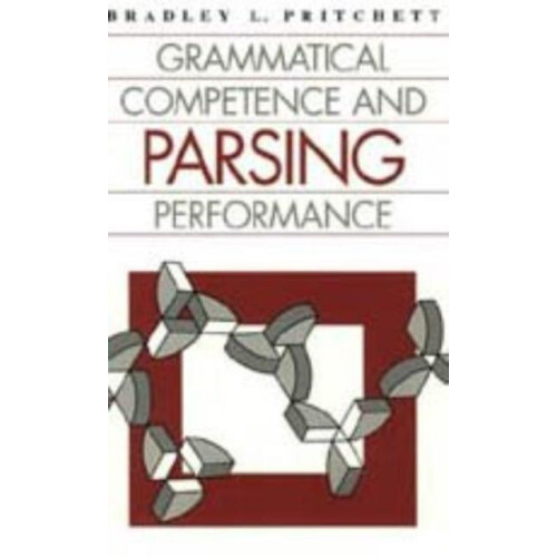 Grammatical Competence and Parsing Performance by Bradley L. Pritchett