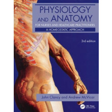 Physiology and Anatomy for Nurses and Healthcare Practitioners by Andr
