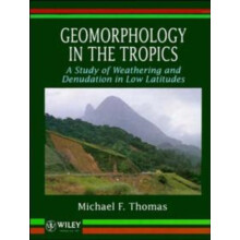 Geomorphology in the Tropics by Thomas Michael F. University of Stirli