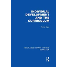Individual Development and the Curriculum by Egan Kieran Simon Fraser