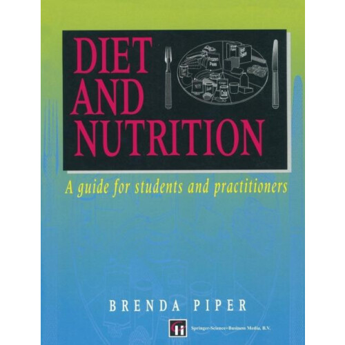 Diet and Nutrition A Guide for Students and Practitioners by Beverley