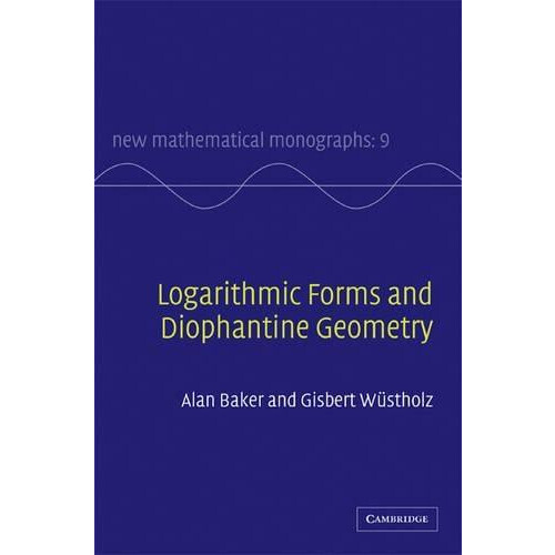 Logarithmic Forms and Diophantine Geometry by A. Baker Hardcover Book