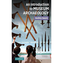 An Introduction to Museum Archaeology by Hedley Swain Hardcover Book