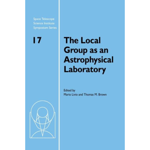 The Local Group as an Astrophysical Laboratory Hardcover Book
