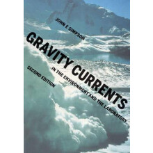 Gravity Currents In the Environment and the Laboratory by John E. Simp