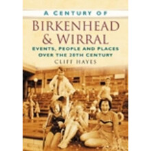 Century of Birkenhead and Wirral by Cliff Hayes Paperback Book