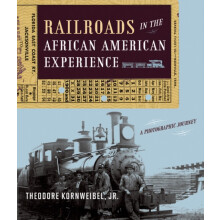 Railroads in the African American Experience by Kornweibel Theodore Jr