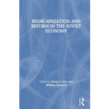 Reorganization and Reform in the Soviet Economy by William Moskoff Har