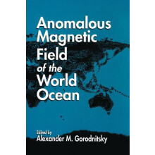Anomalous Magnetic Field of the World Ocean by Alexander M. Gorodnitsk