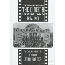 The Beginnings Of The Cinema In England18941901 Volume 5 1900 by John