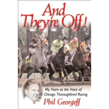 And Theyre Off My Years as the Voice of Thoroughbred Racing by Phil Ge