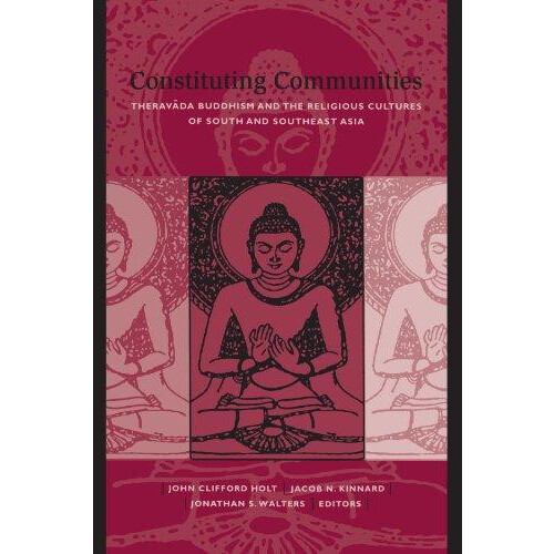 Constituting Communities Theravda Buddhism and the Religious Cultures